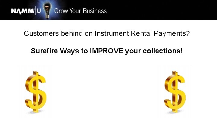 Customers behind on Instrument Rental Payments? Surefire Ways to IMPROVE your collections! 