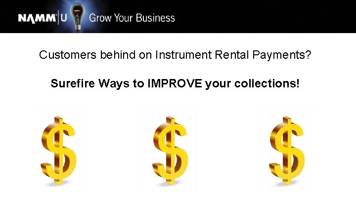 Customers behind on Instrument Rental Payments? Surefire Ways to IMPROVE your collections! 