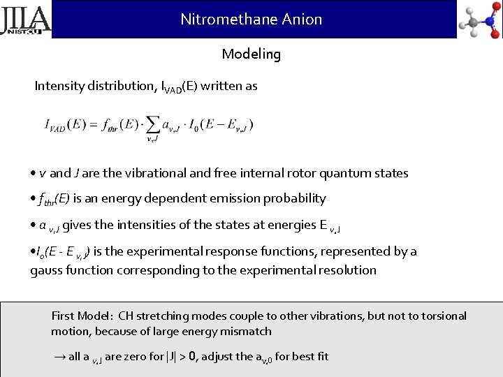 Nitromethane Anion Modeling Intensity distribution, IVAD(E) written as • v and J are the