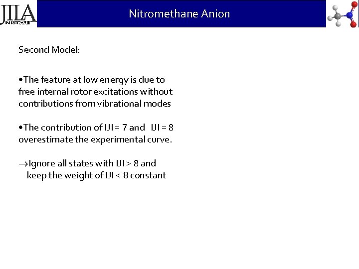 Nitromethane Anion Second Model: • The feature at low energy is due to free