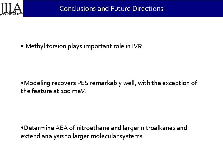 Conclusions and Future Directions • Methyl torsion plays important role in IVR • Modeling