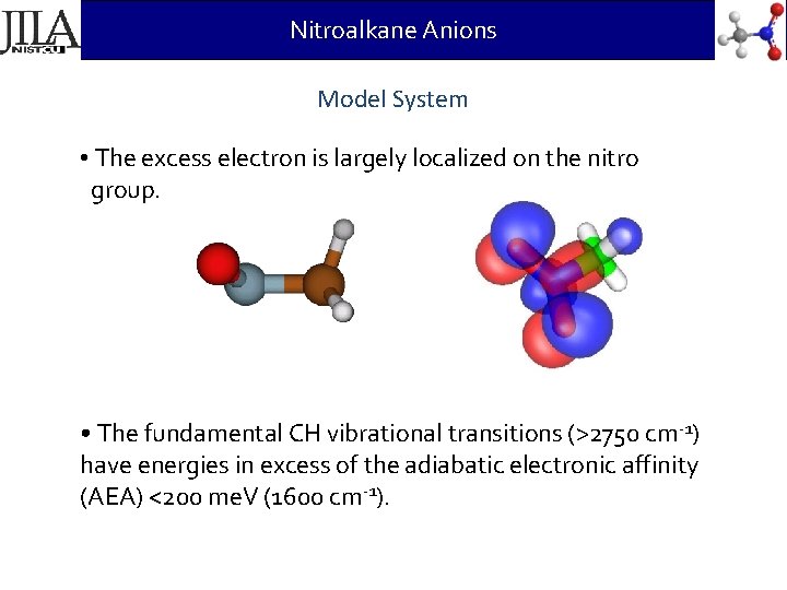 Nitroalkane Anions Model System • The excess electron is largely localized on the nitro