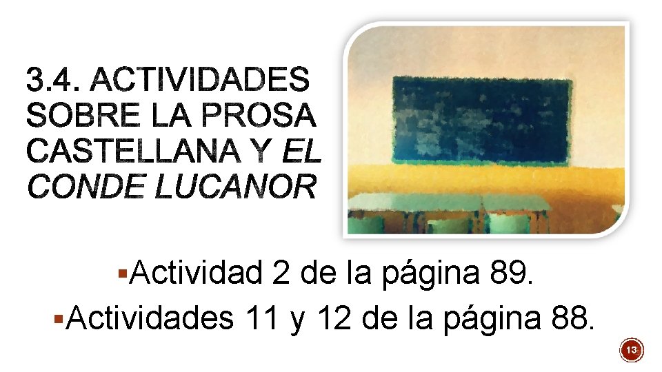 §Actividad 2 de la página 89. §Actividades 11 y 12 de la página 88.