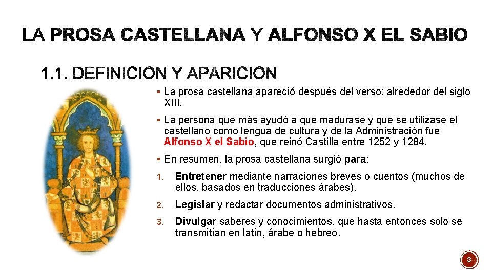 § La prosa castellana apareció después del verso: alrededor del siglo XIII. § La