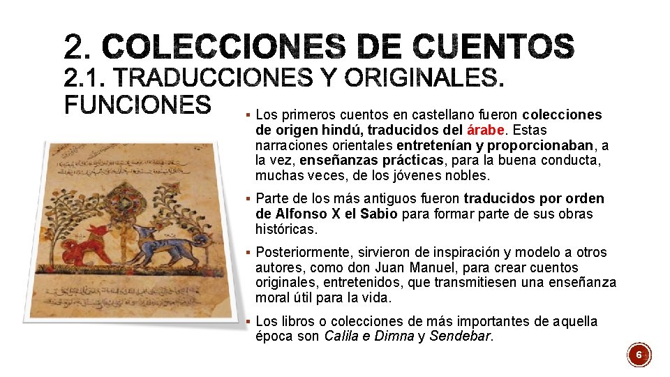 § Los primeros cuentos en castellano fueron colecciones de origen hindú, traducidos del árabe.