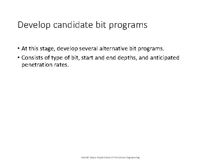 Develop candidate bit programs • At this stage, develop several alternative bit programs. •