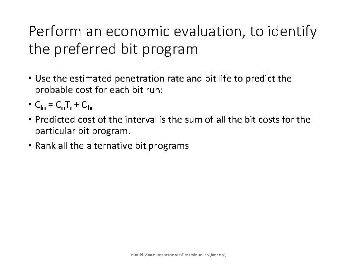 Perform an economic evaluation, to identify the preferred bit program • Use the estimated