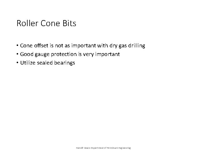 Roller Cone Bits • Cone offset is not as important with dry gas drilling