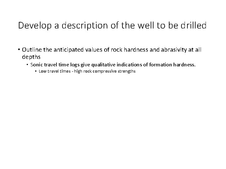 Develop a description of the well to be drilled • Outline the anticipated values