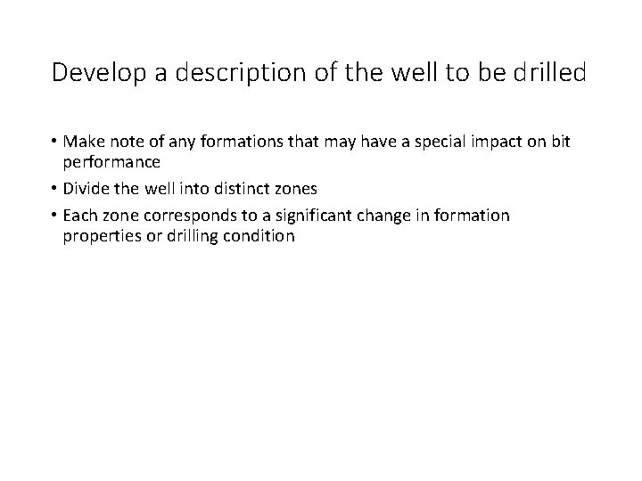 Develop a description of the well to be drilled • Make note of any