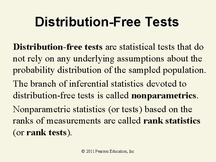 Distribution-Free Tests Distribution-free tests are statistical tests that do not rely on any underlying