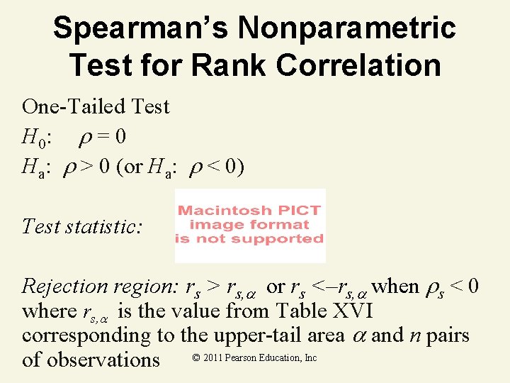 Spearman’s Nonparametric Test for Rank Correlation One-Tailed Test H 0: = 0 Ha: >