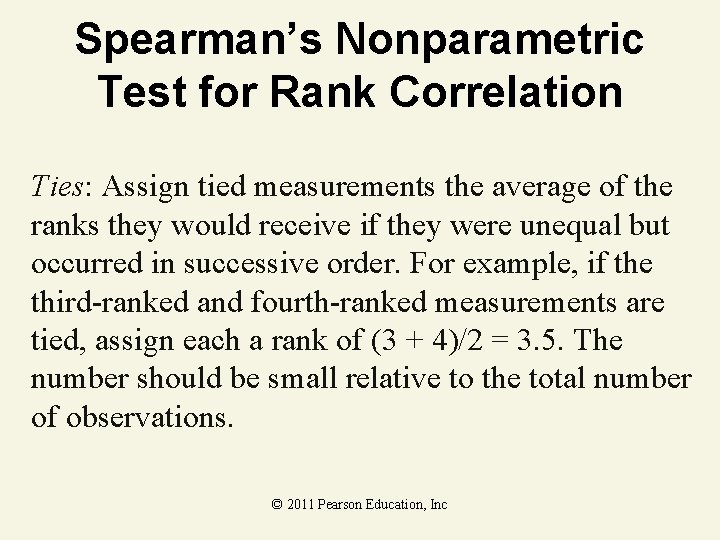 Spearman’s Nonparametric Test for Rank Correlation Ties: Assign tied measurements the average of the