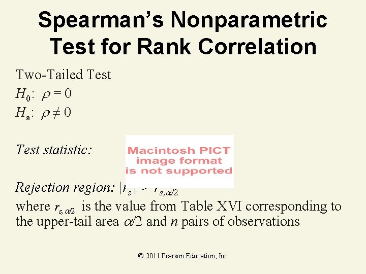 Spearman’s Nonparametric Test for Rank Correlation Two-Tailed Test H 0: = 0 Ha : Spearman’s Nonparametric Test for Rank Correlation Two-Tailed Test H 0: = 0 Ha :