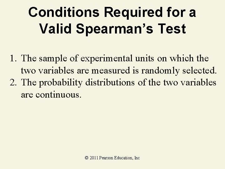 Conditions Required for a Valid Spearman’s Test 1. The sample of experimental units on Conditions Required for a Valid Spearman’s Test 1. The sample of experimental units on