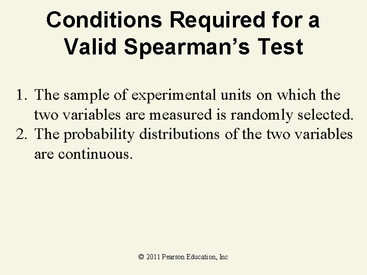 Conditions Required for a Valid Spearman’s Test 1. The sample of experimental units on