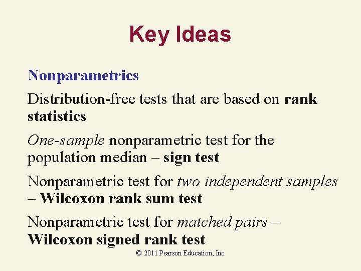 Key Ideas Nonparametrics Distribution-free tests that are based on rank statistics One-sample nonparametric test