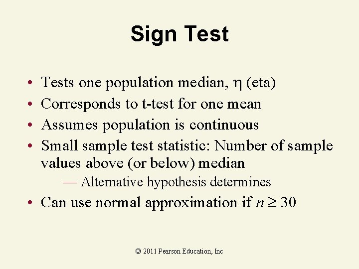 Sign Test • • Tests one population median, (eta) Corresponds to t-test for one