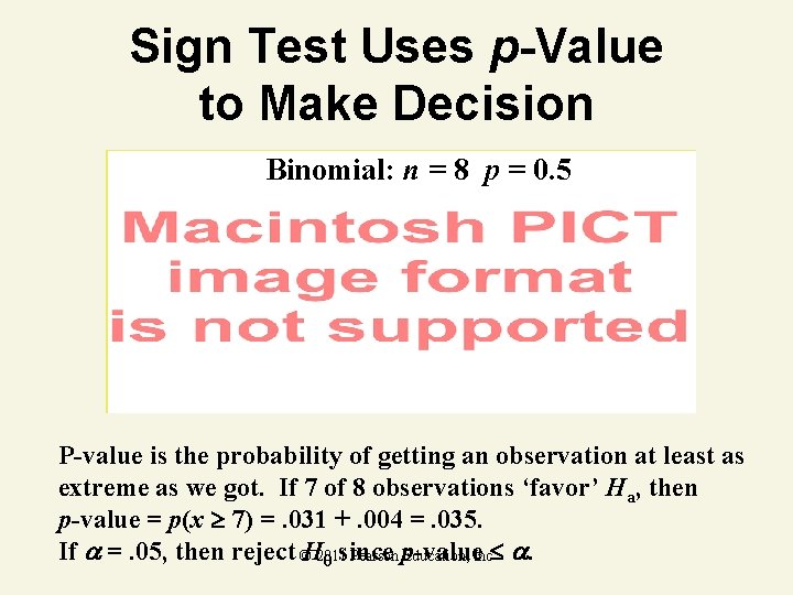 Sign Test Uses p-Value to Make Decision Binomial: n = 8 p = 0.