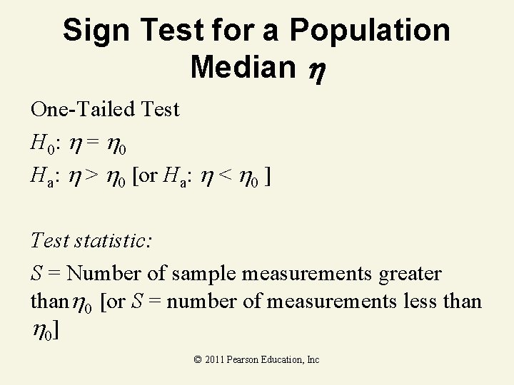 Sign Test for a Population Median One-Tailed Test H 0: = 0 Ha: >