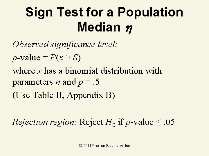 Sign Test for a Population Median Observed significance level: p-value = P(x ≥ S) Sign Test for a Population Median Observed significance level: p-value = P(x ≥ S)