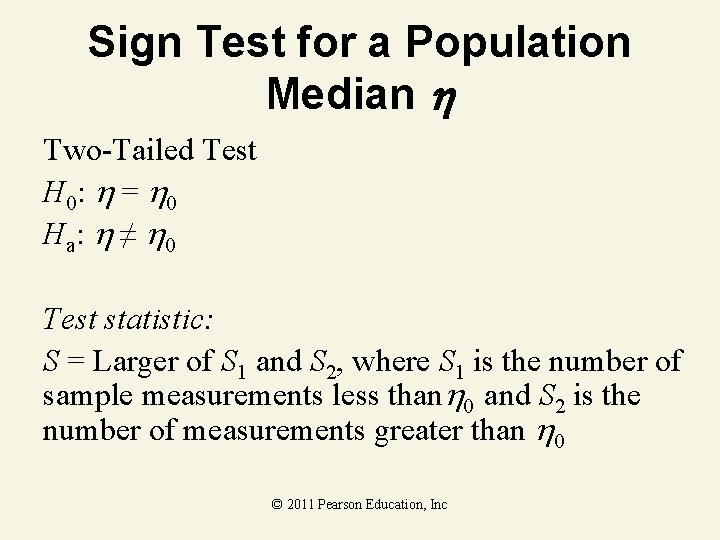 Sign Test for a Population Median Two-Tailed Test H 0: = 0 H a Sign Test for a Population Median Two-Tailed Test H 0: = 0 H a