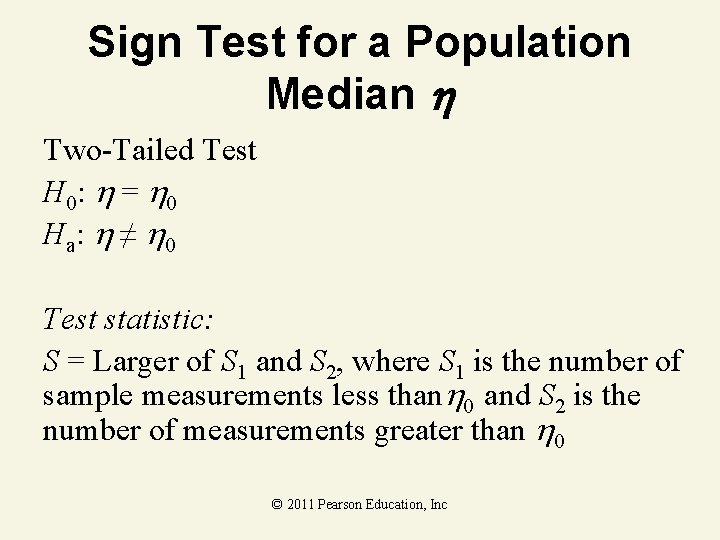 Sign Test for a Population Median Two-Tailed Test H 0: = 0 H a