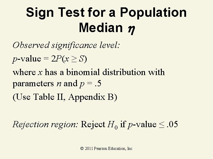 Sign Test for a Population Median Observed significance level: p-value = 2 P(x ≥ Sign Test for a Population Median Observed significance level: p-value = 2 P(x ≥