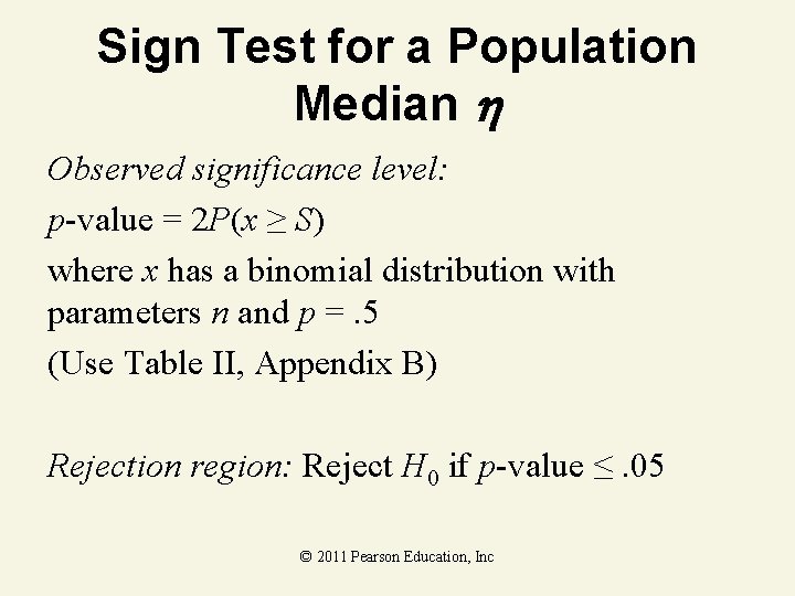 Sign Test for a Population Median Observed significance level: p-value = 2 P(x ≥