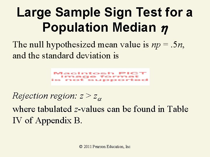 Large Sample Sign Test for a Population Median The null hypothesized mean value is Large Sample Sign Test for a Population Median The null hypothesized mean value is