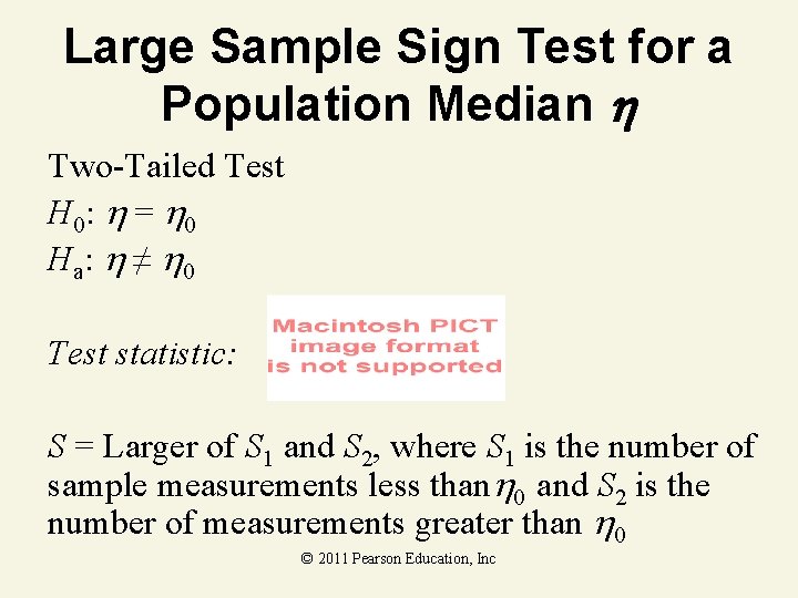 Large Sample Sign Test for a Population Median Two-Tailed Test H 0: = 0