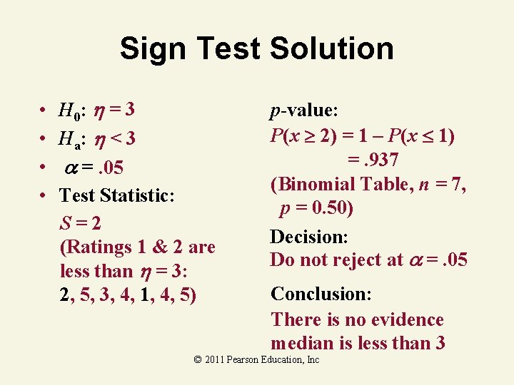 Sign Test Solution • • H 0: = 3 Ha: < 3 =. 05