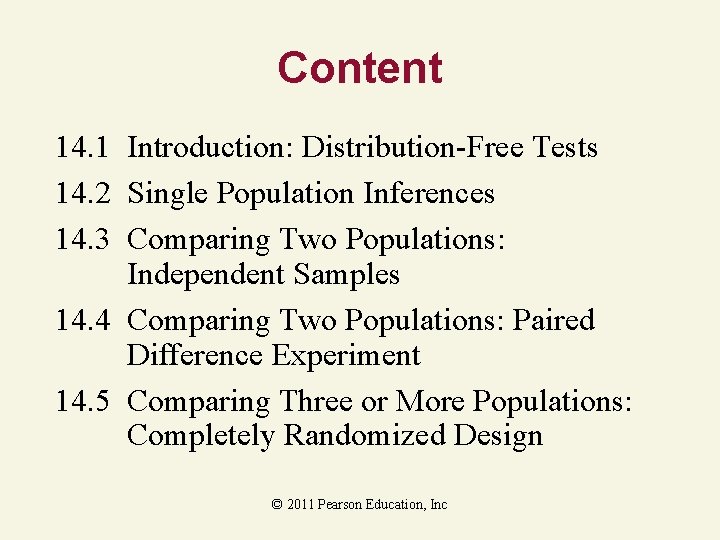 Content 14. 1 Introduction: Distribution-Free Tests 14. 2 Single Population Inferences 14. 3 Comparing