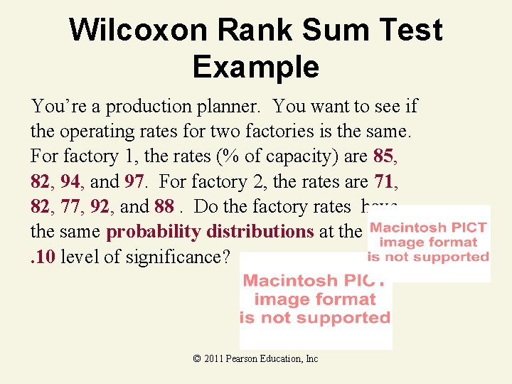 Wilcoxon Rank Sum Test Example You’re a production planner. You want to see if