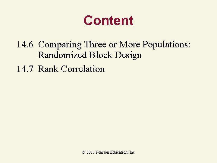 Content 14. 6 Comparing Three or More Populations: Randomized Block Design 14. 7 Rank