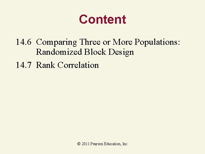 Content 14. 6 Comparing Three or More Populations: Randomized Block Design 14. 7 Rank Content 14. 6 Comparing Three or More Populations: Randomized Block Design 14. 7 Rank