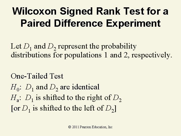 Wilcoxon Signed Rank Test for a Paired Difference Experiment Let D 1 and D