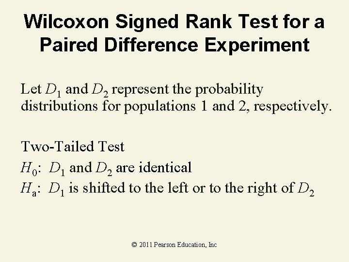Wilcoxon Signed Rank Test for a Paired Difference Experiment Let D 1 and D