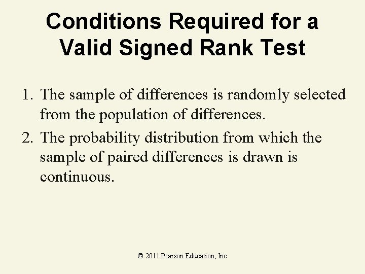 Conditions Required for a Valid Signed Rank Test 1. The sample of differences is Conditions Required for a Valid Signed Rank Test 1. The sample of differences is