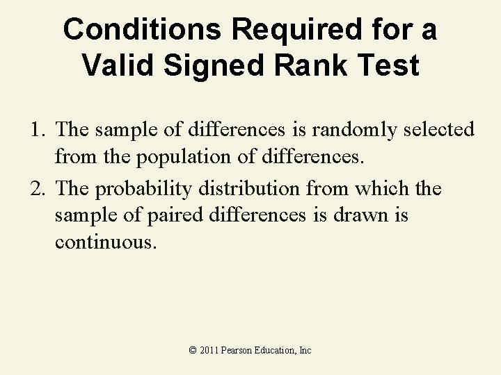 Conditions Required for a Valid Signed Rank Test 1. The sample of differences is