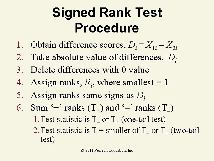 Signed Rank Test Procedure 1. 2. 3. 4. 5. 6. Obtain difference scores, Di Signed Rank Test Procedure 1. 2. 3. 4. 5. 6. Obtain difference scores, Di