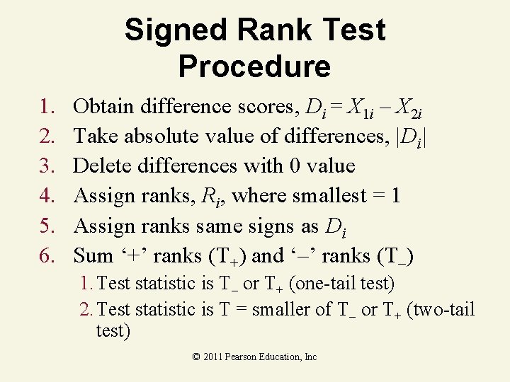 Signed Rank Test Procedure 1. 2. 3. 4. 5. 6. Obtain difference scores, Di