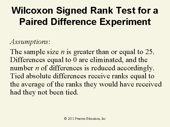 Wilcoxon Signed Rank Test for a Paired Difference Experiment Assumptions: The sample size n Wilcoxon Signed Rank Test for a Paired Difference Experiment Assumptions: The sample size n