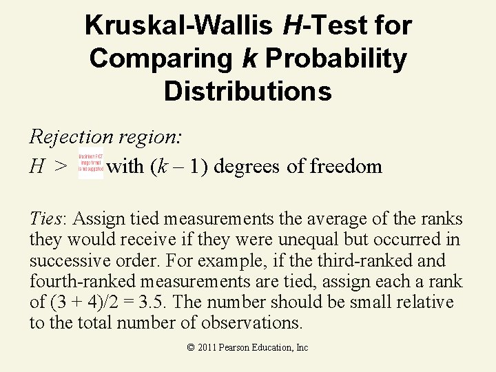 Kruskal-Wallis H-Test for Comparing k Probability Distributions Rejection region: H > with (k –
