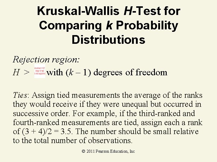 Kruskal-Wallis H-Test for Comparing k Probability Distributions Rejection region: H > with (k – Kruskal-Wallis H-Test for Comparing k Probability Distributions Rejection region: H > with (k –
