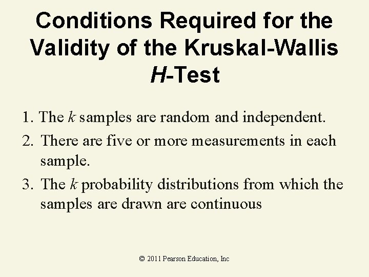 Conditions Required for the Validity of the Kruskal-Wallis H-Test 1. The k samples are