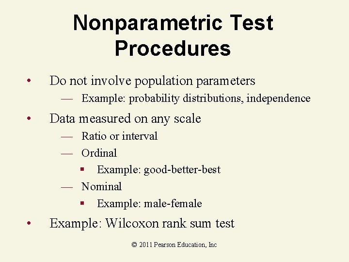 Nonparametric Test Procedures • Do not involve population parameters — Example: probability distributions, independence Nonparametric Test Procedures • Do not involve population parameters — Example: probability distributions, independence