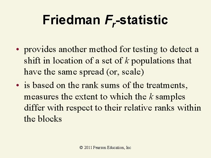 Friedman Fr-statistic • provides another method for testing to detect a shift in location