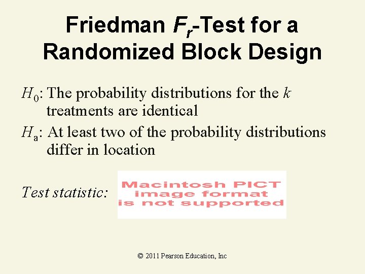 Friedman Fr-Test for a Randomized Block Design H 0: The probability distributions for the