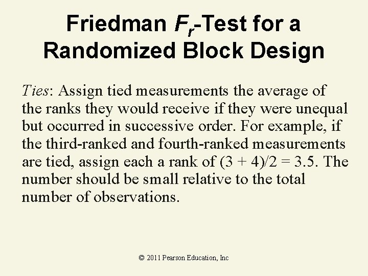 Friedman Fr-Test for a Randomized Block Design Ties: Assign tied measurements the average of